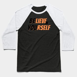 Believe in yourself Baseball T-Shirt